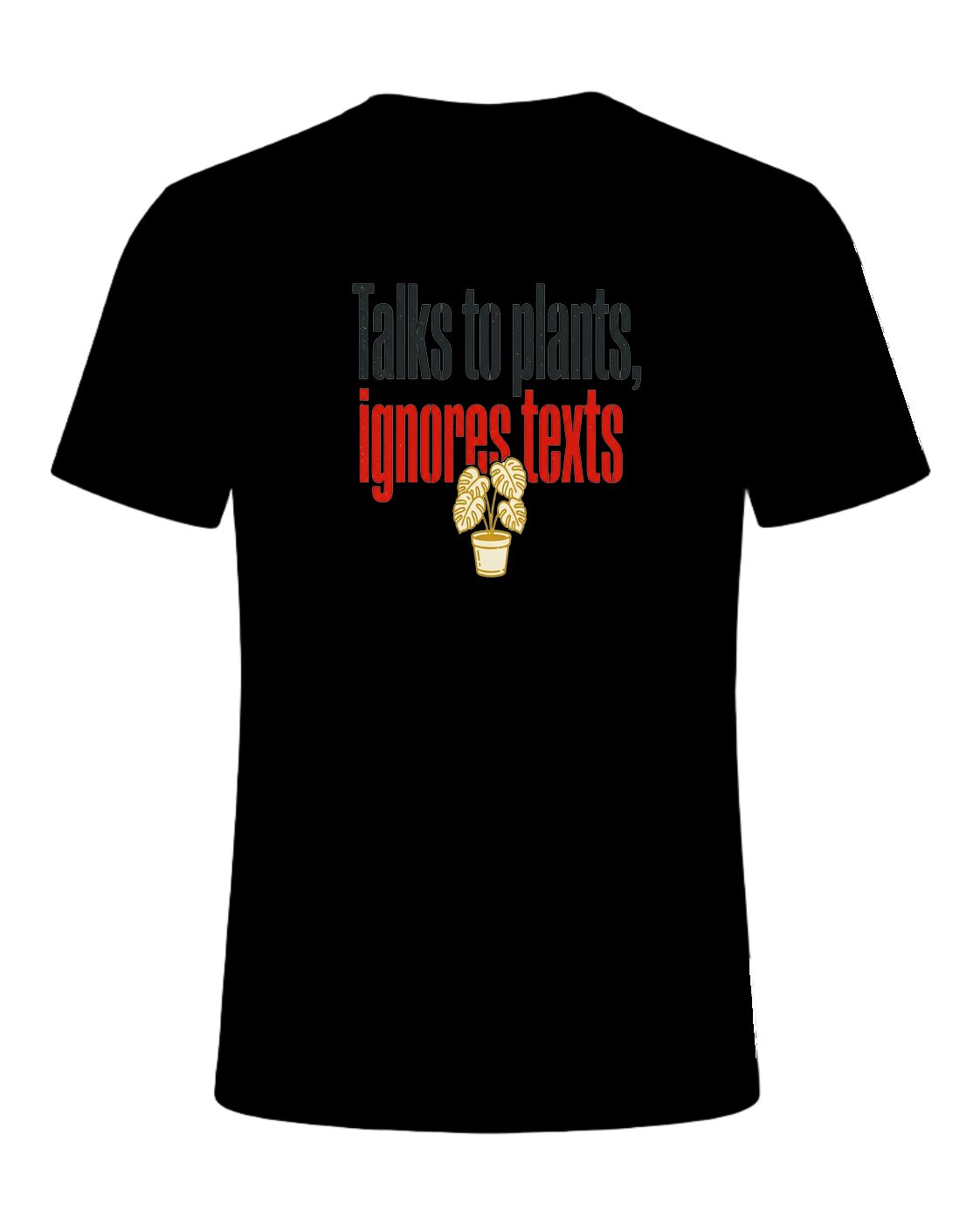 Talks to plants, ignores texts — Black