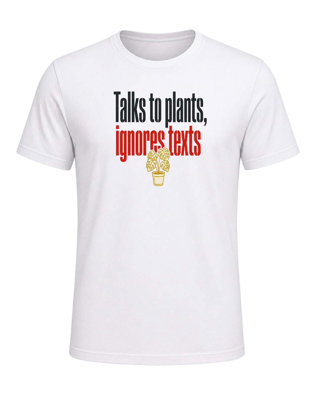 Talks to plants, ignores texts — White