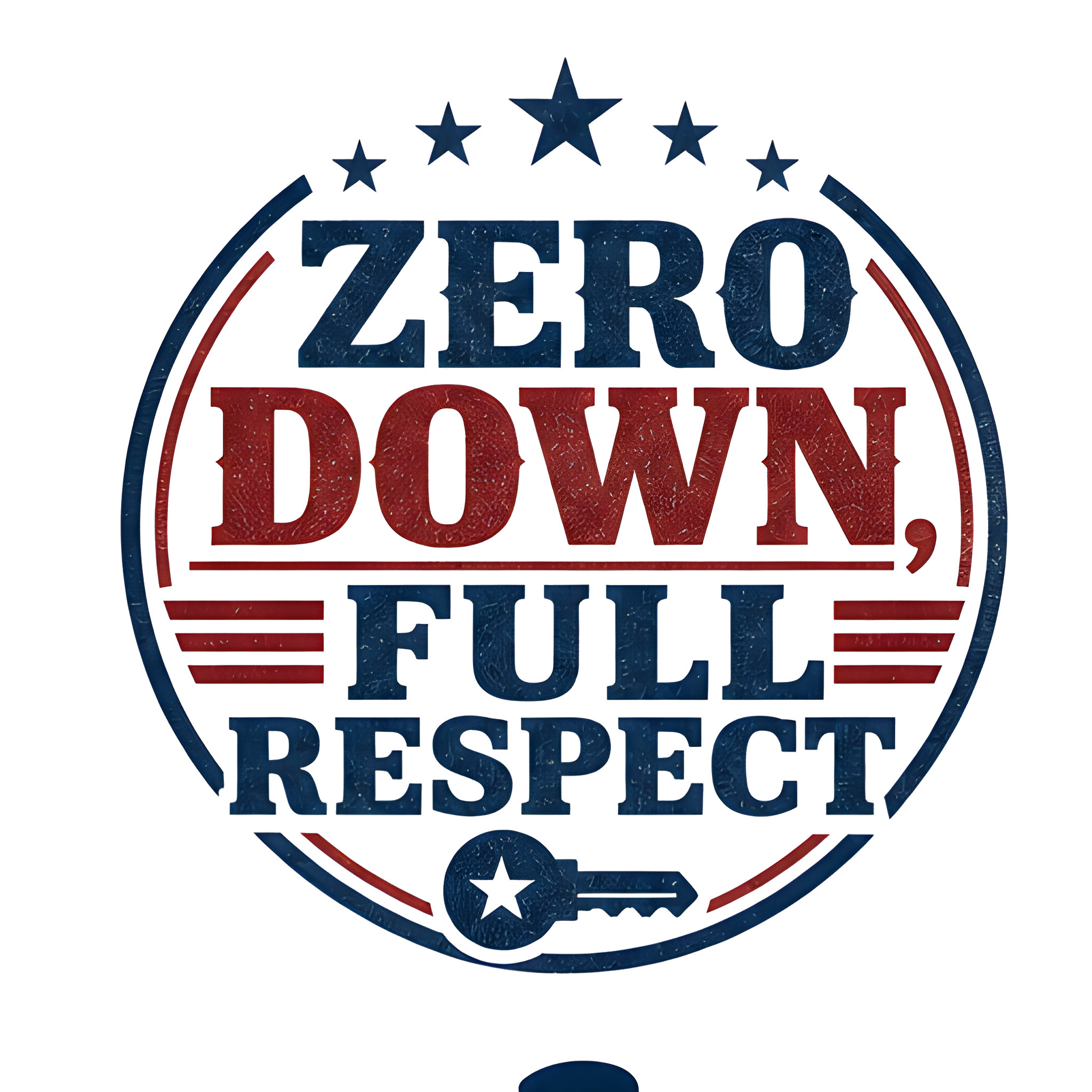 ZERO DOWN, FULL RESPECT
