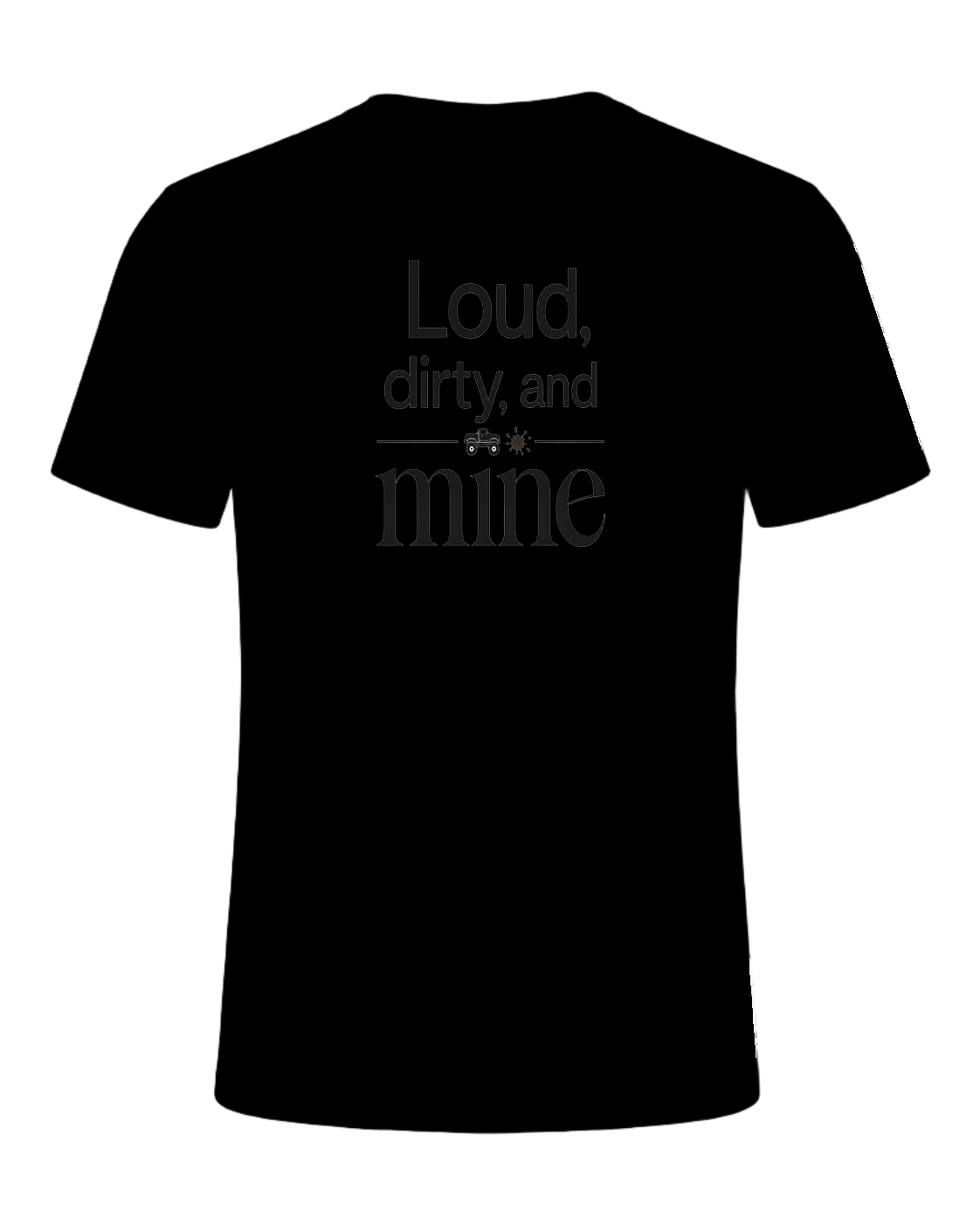 Loud, dirty, and mine — Black
