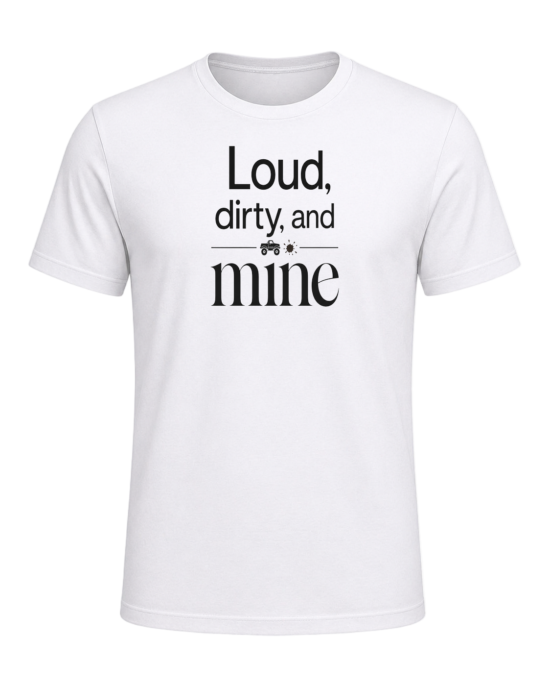 Loud, dirty, and mine — White