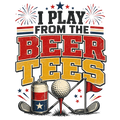 I PLAY FROM THE BEER TEES