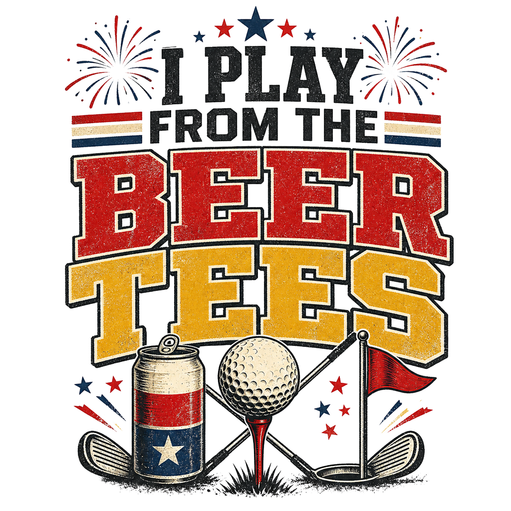 I PLAY FROM THE BEER TEES
