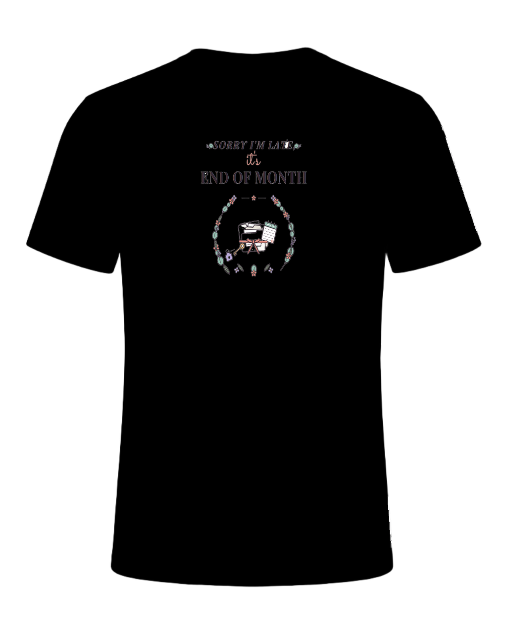SORRY I'M LATE, IT'S END OF MONTH — Black