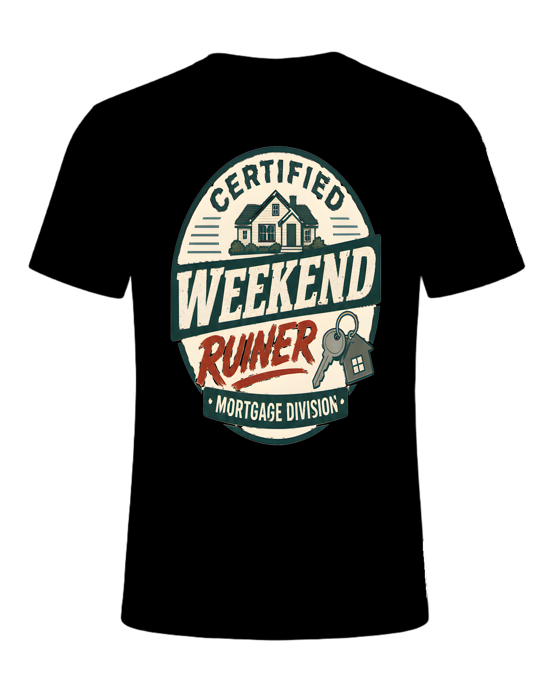 CERTIFIED WEEKEND RUINER: MORTGAGE DIVISION — Black