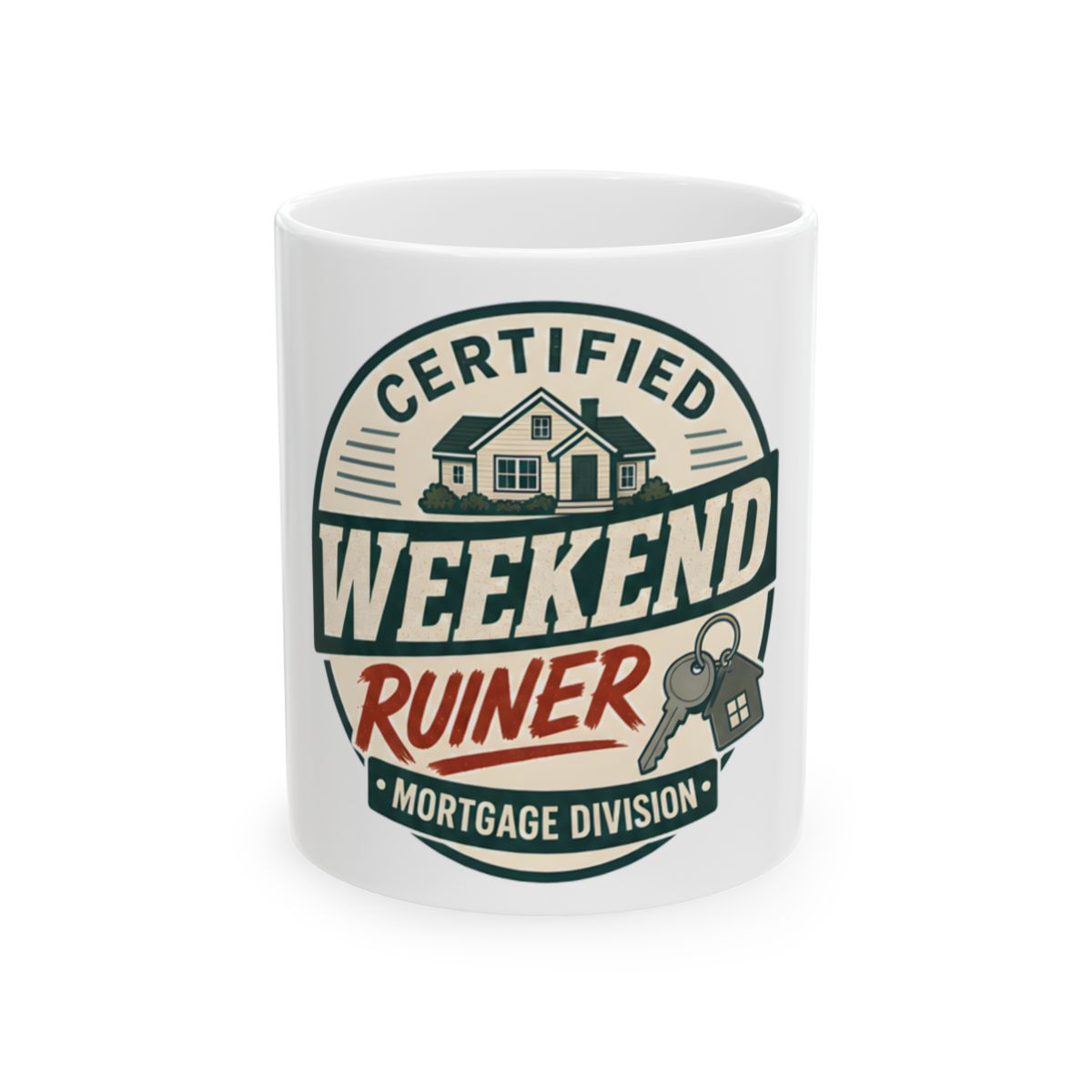 CERTIFIED WEEKEND RUINER: MORTGAGE DIVISION Mug