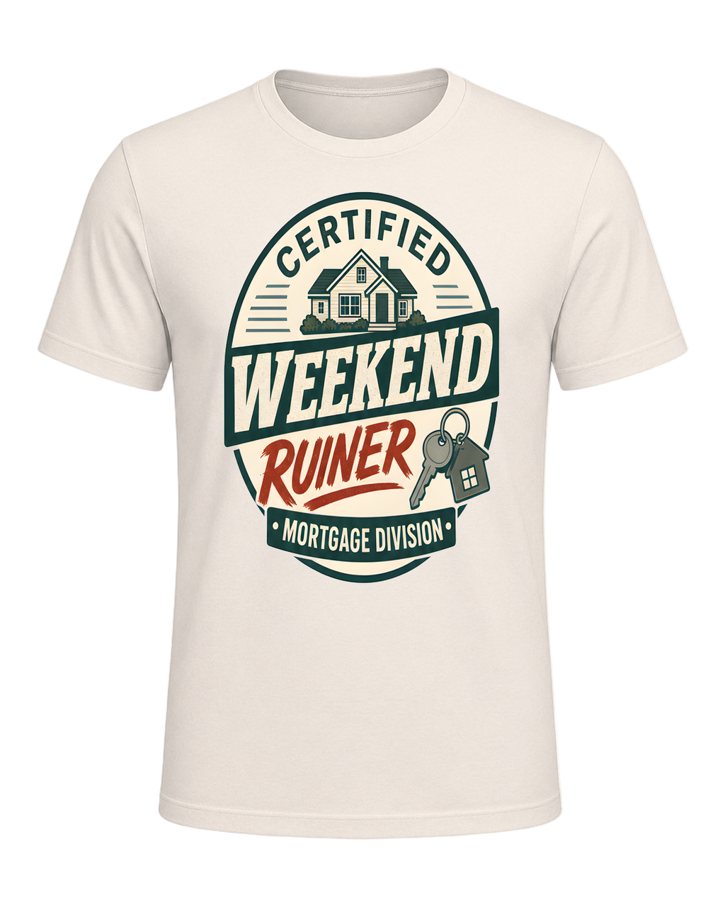 CERTIFIED WEEKEND RUINER: MORTGAGE DIVISION — Natural