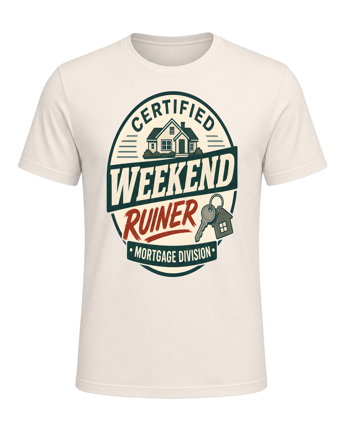 CERTIFIED WEEKEND RUINER: MORTGAGE DIVISION — Natural