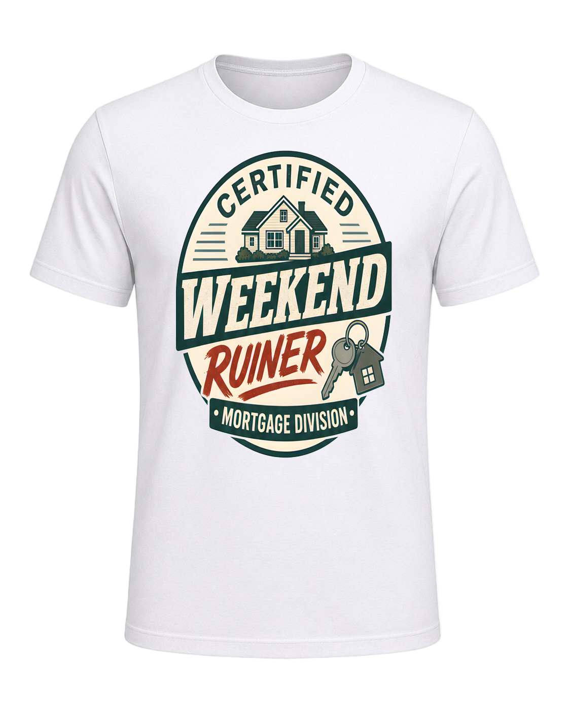 CERTIFIED WEEKEND RUINER: MORTGAGE DIVISION — White
