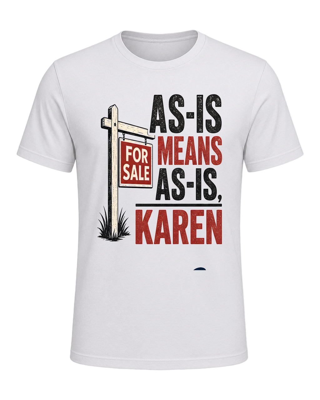 AS-IS MEANS AS-IS, KAREN — Ash