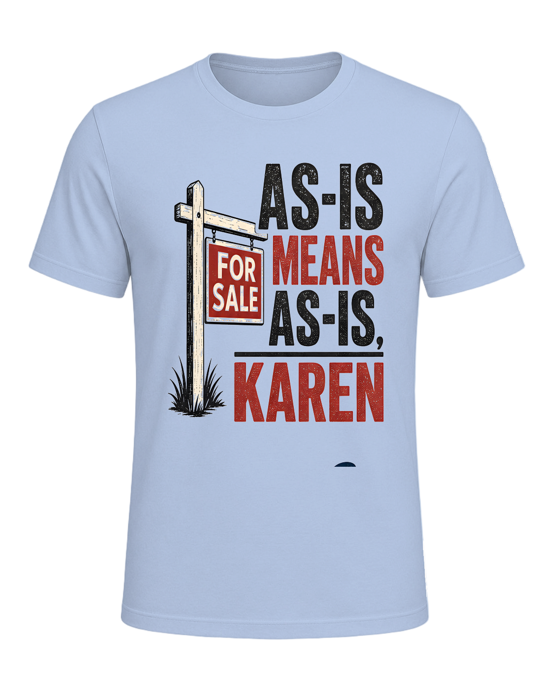 AS-IS MEANS AS-IS, KAREN — Baby Blue