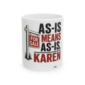 AS-IS MEANS AS-IS, KAREN Mug