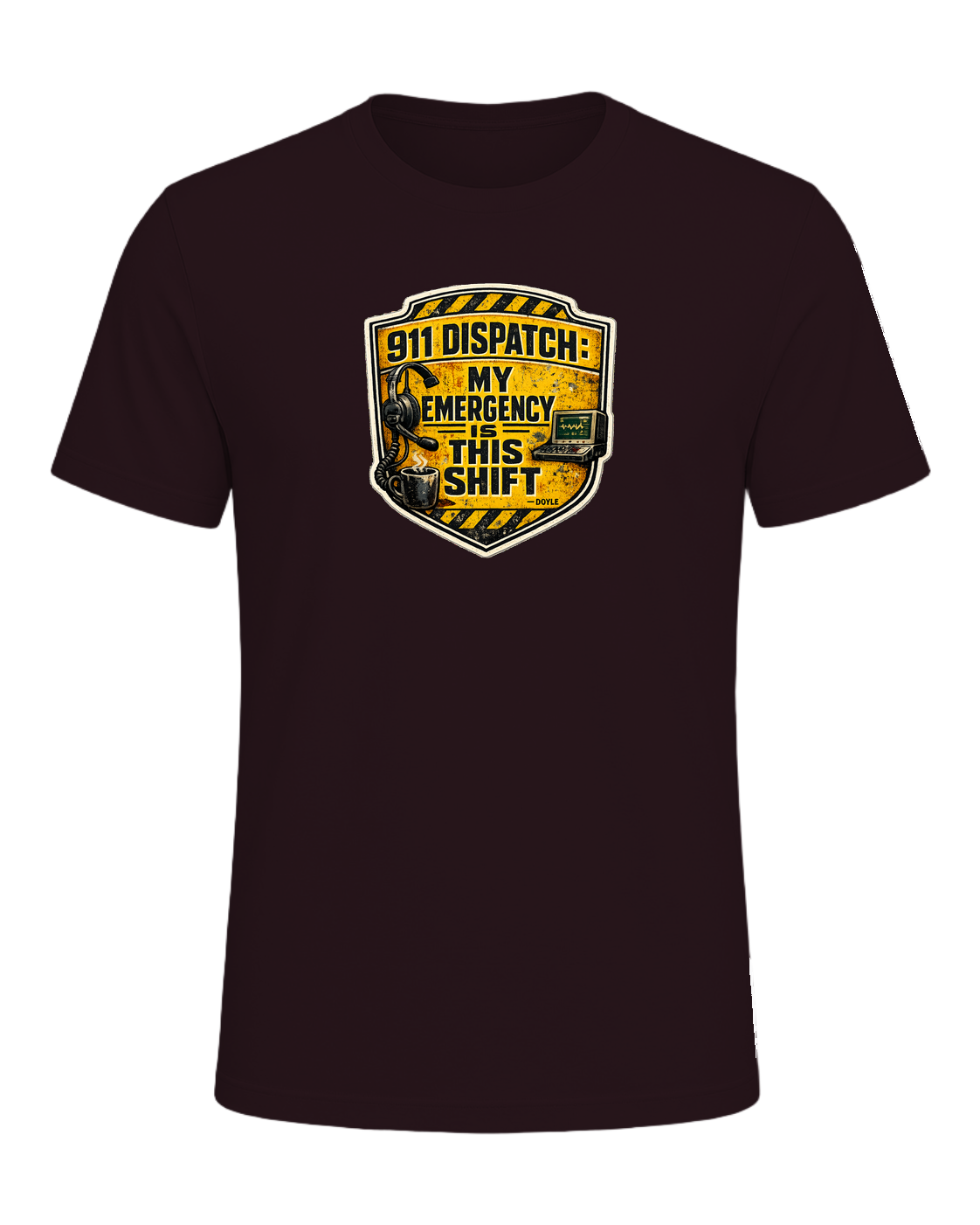911 Dispatch: My Emergency Is This Shift Tee — Oxblood Black