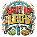 SHUT UP LEGS