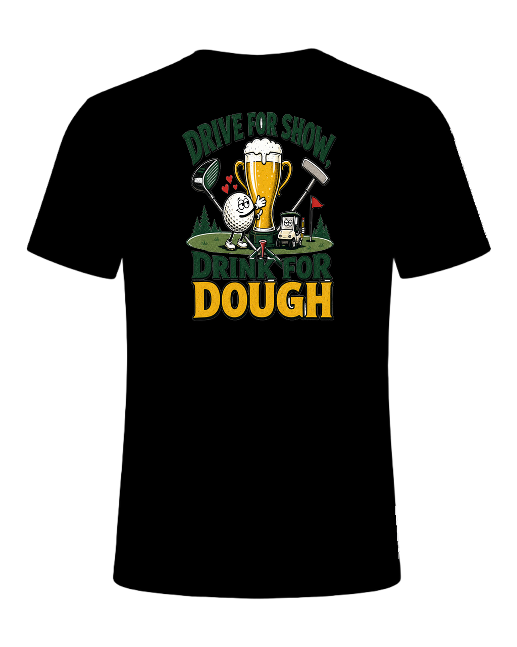 DRIVE FOR SHOW, DRINK FOR DOUGH — Black