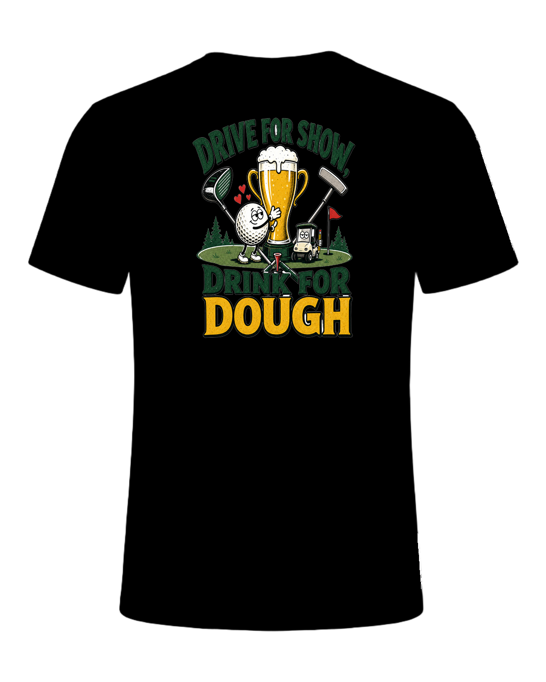 DRIVE FOR SHOW, DRINK FOR DOUGH — Black