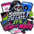 SORRY I'M LATE, IT'S END OF MONTH