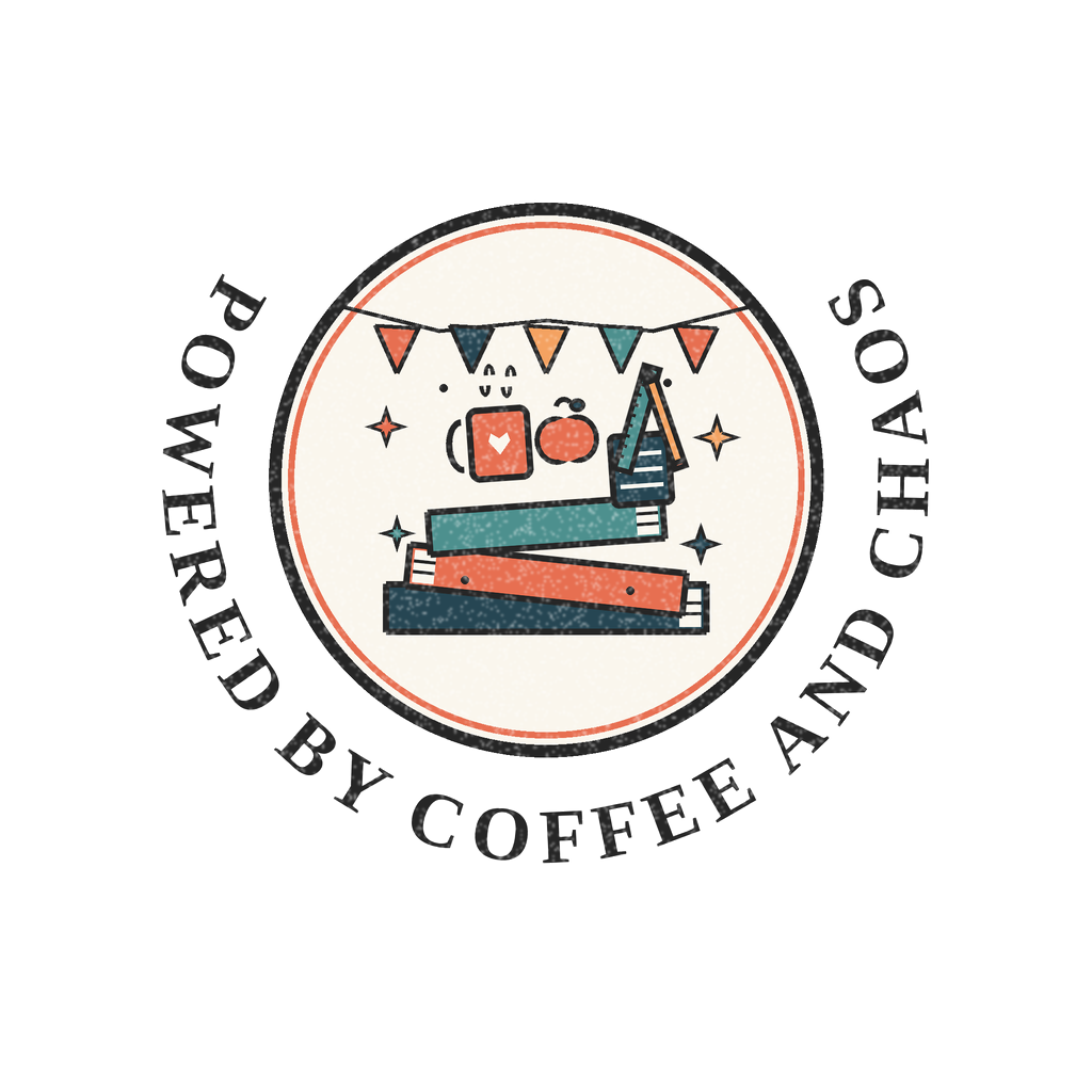 POWERED BY COFFEE AND CHAOS