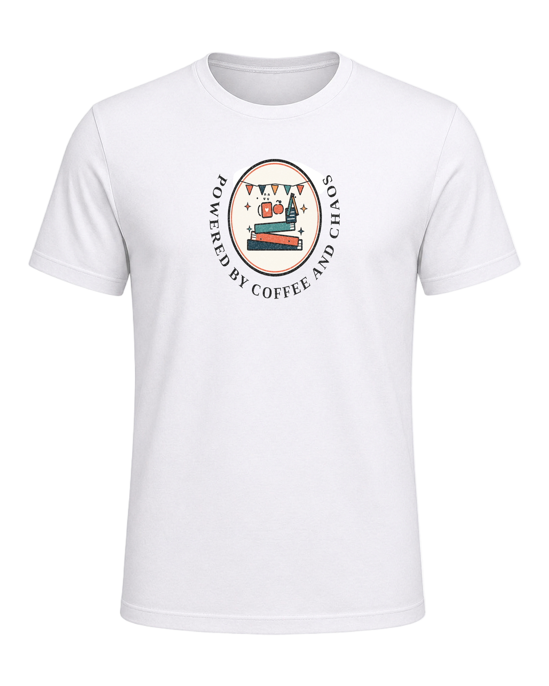 POWERED BY COFFEE AND CHAOS — White