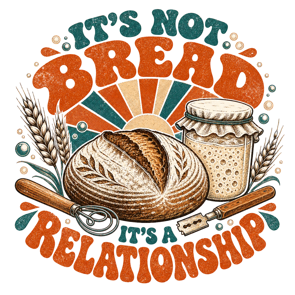 IT'S NOT BREAD IT'S A RELATIONSHIP