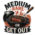 MEDIUM RARE OR GET OUT