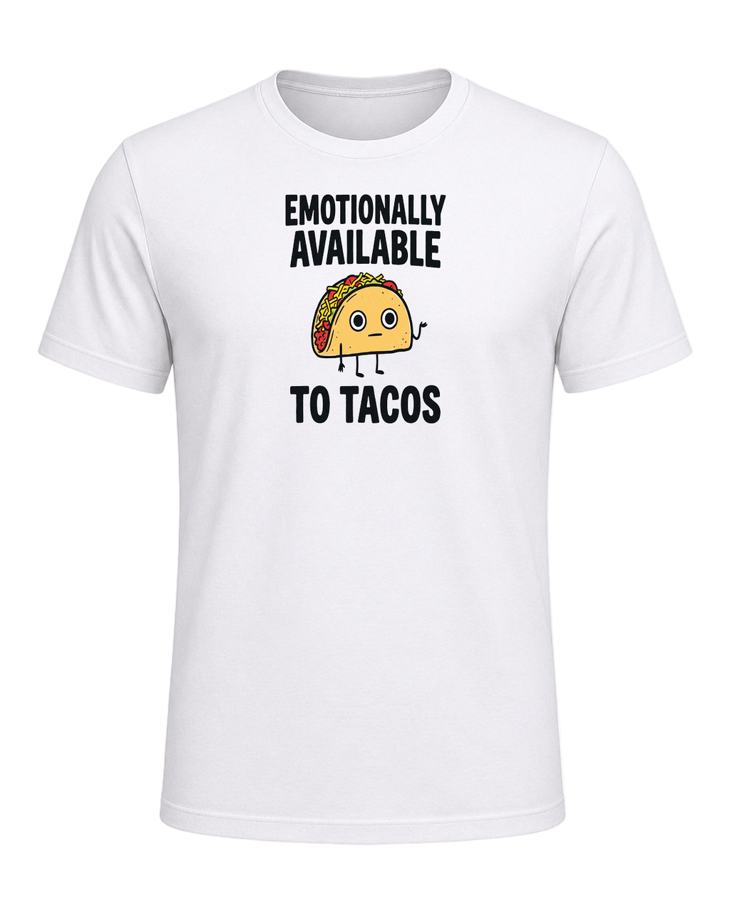 EMOTIONALLY AVAILABLE TO TACOS — White