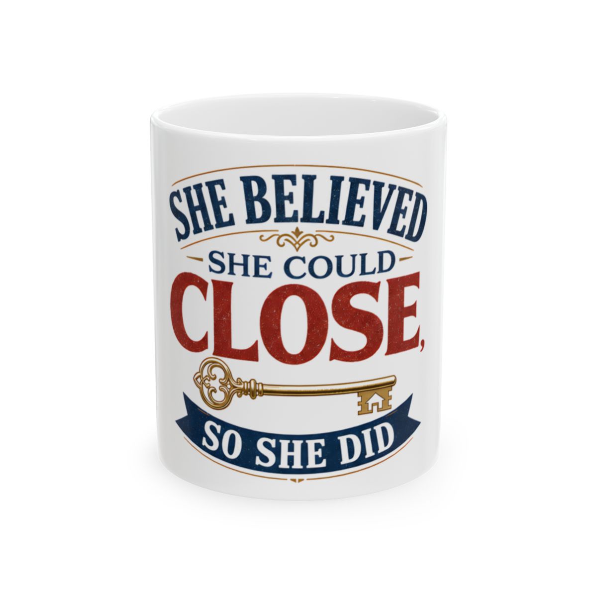 SHE BELIEVED SHE COULD CLOSE, SO SHE DID Mug