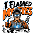 I flashed my eyes and I'm fine