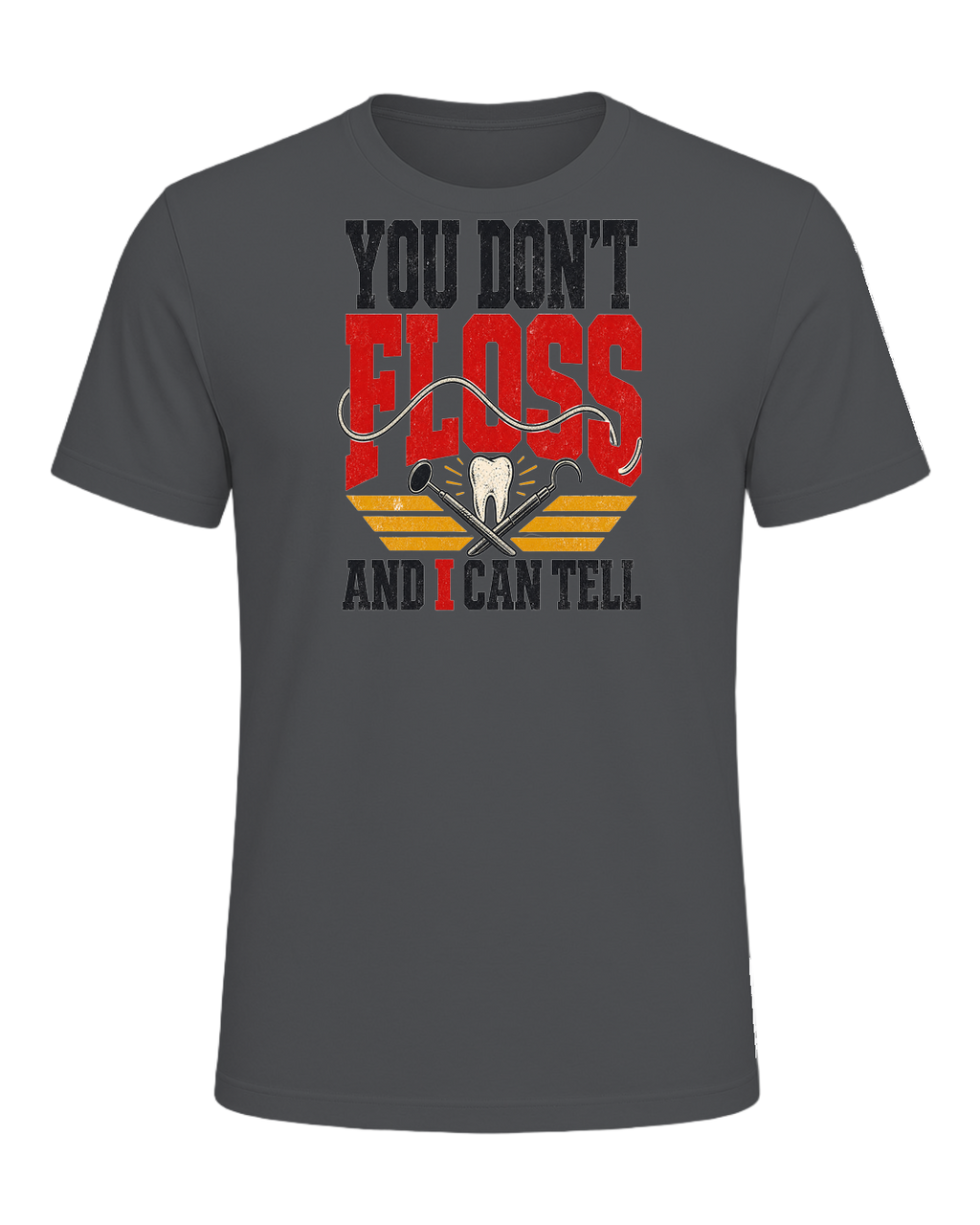 YOU DON'T FLOSS AND I CAN TELL — Asphalt