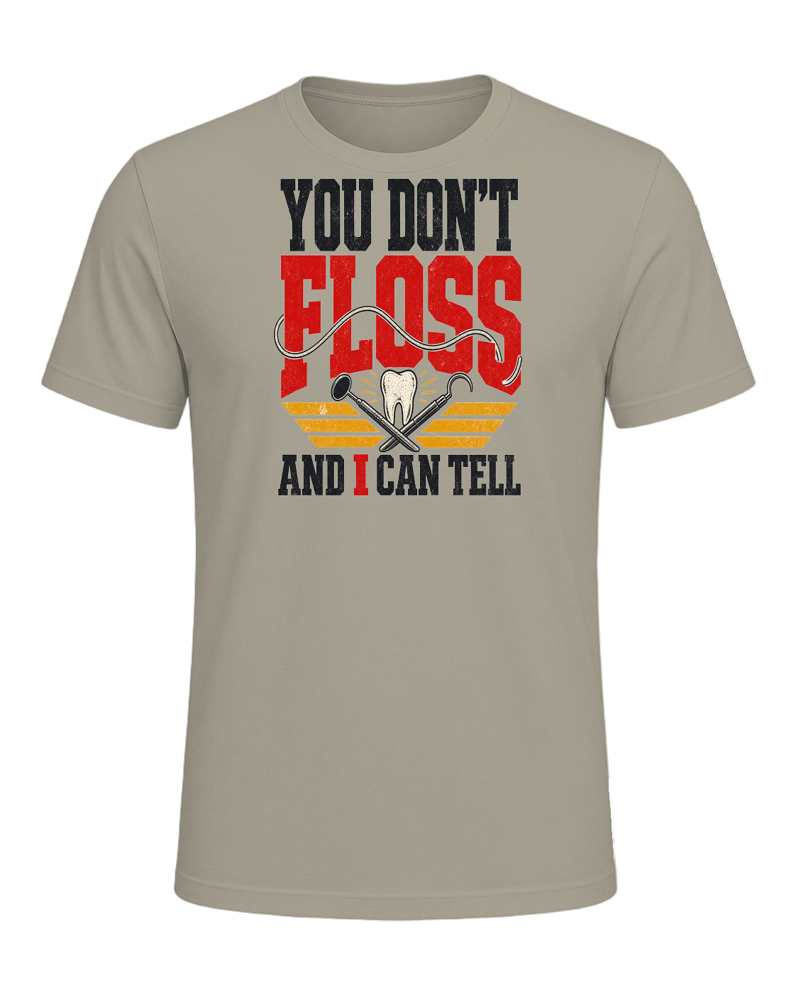 YOU DON'T FLOSS AND I CAN TELL — Heather Stone