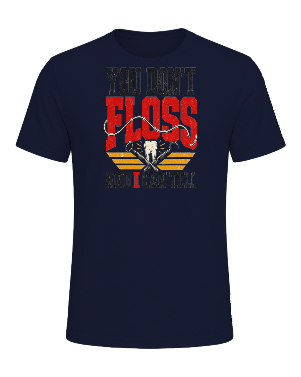 YOU DON'T FLOSS AND I CAN TELL — Navy