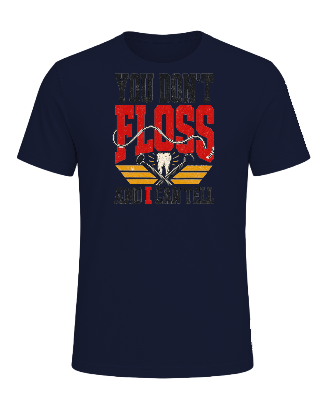 YOU DON'T FLOSS AND I CAN TELL — Navy