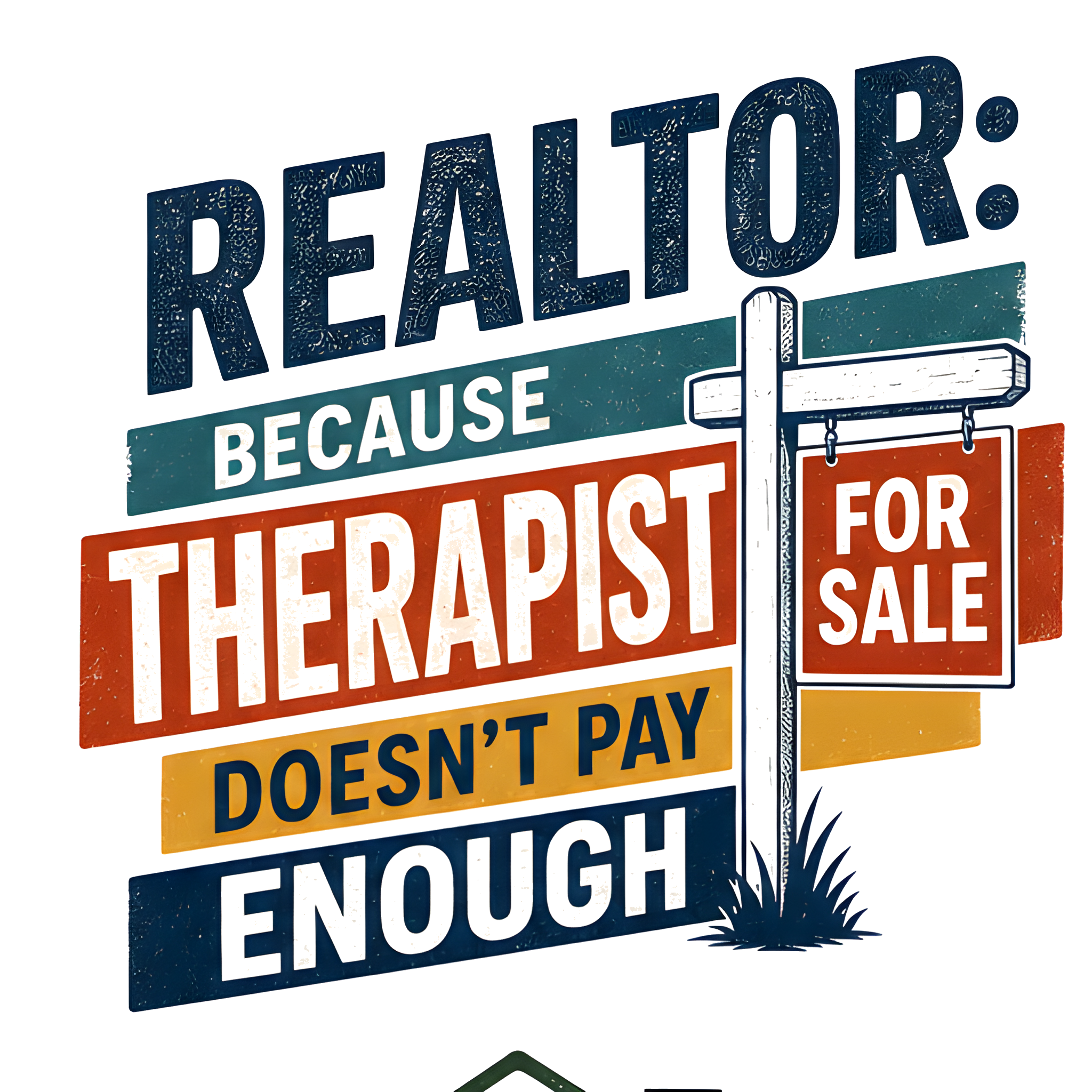 REALTOR: BECAUSE THERAPIST DOESN'T PAY ENOUGH