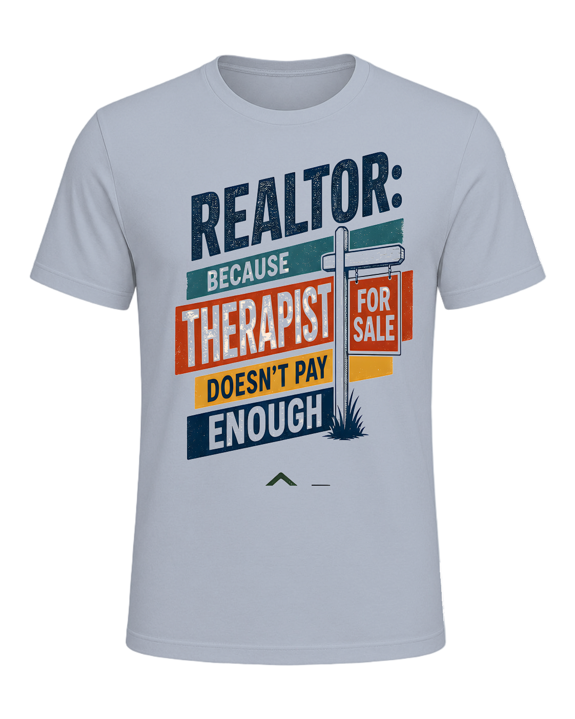 REALTOR: BECAUSE THERAPIST DOESN'T PAY ENOUGH — Light Blue