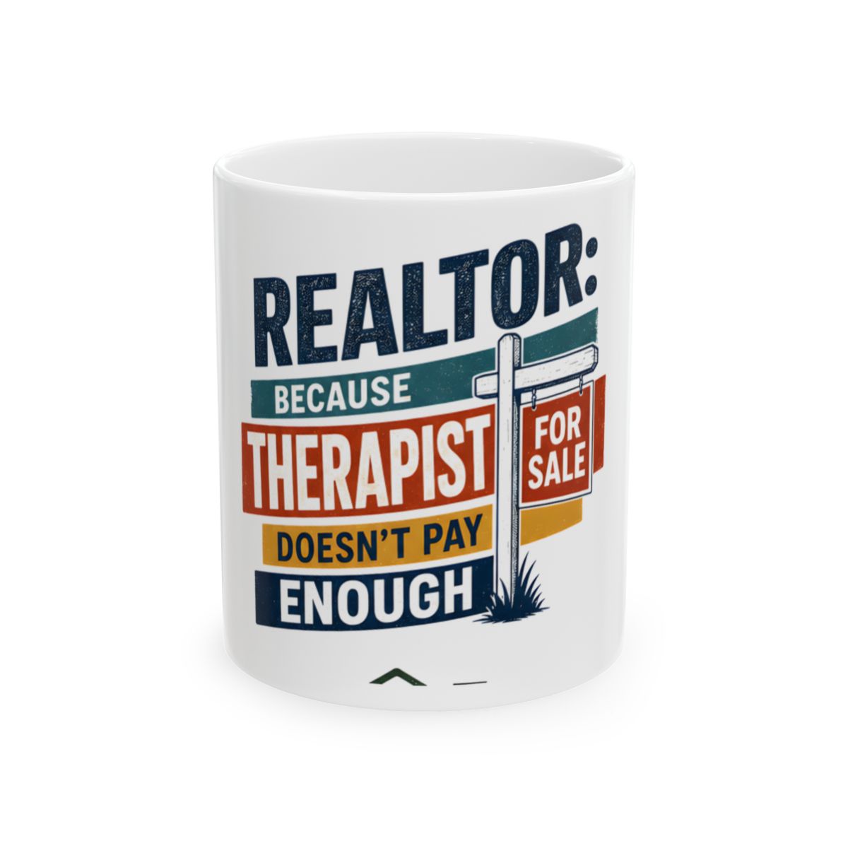 REALTOR: BECAUSE THERAPIST DOESN'T PAY ENOUGH Mug
