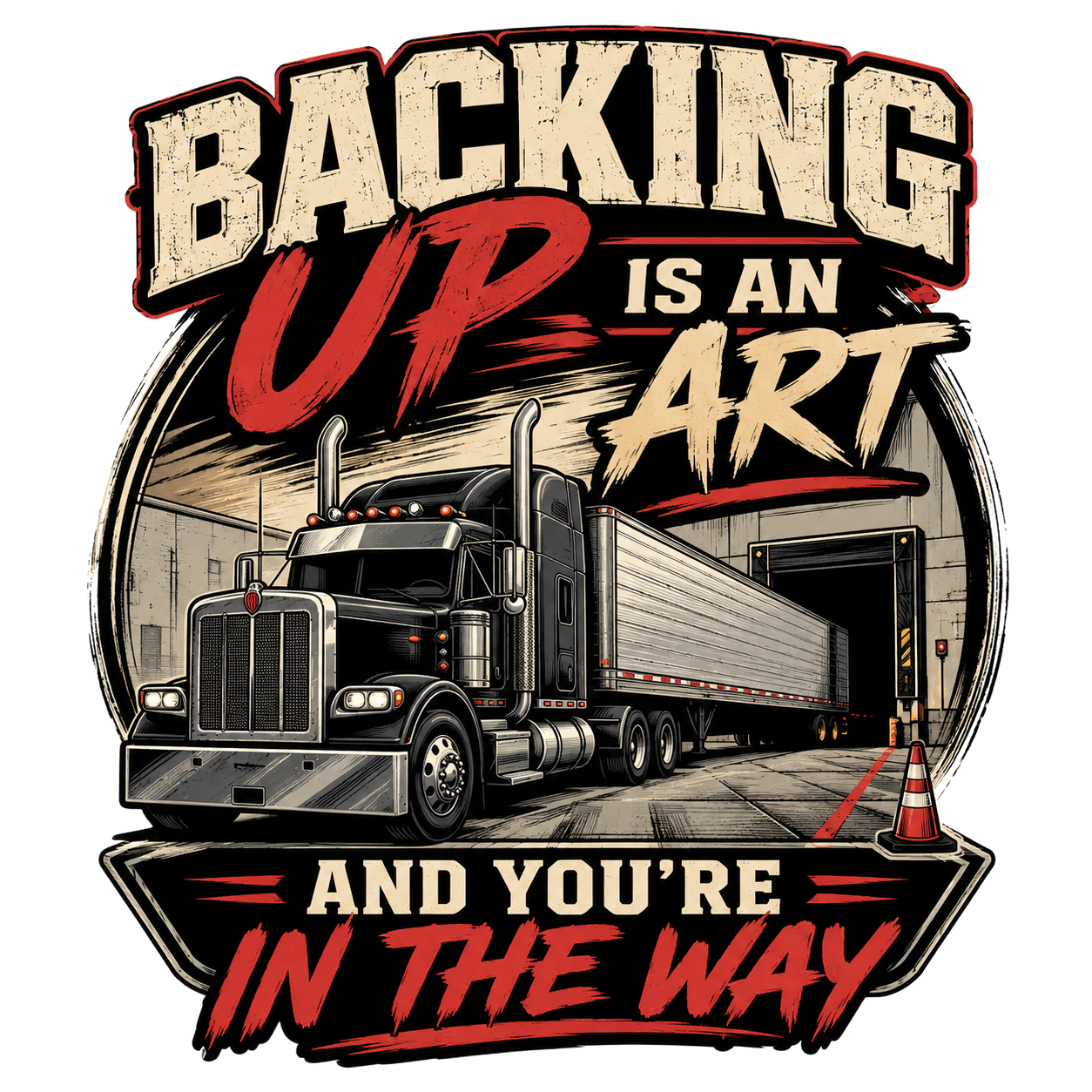 Backing up is an art and you're in the way