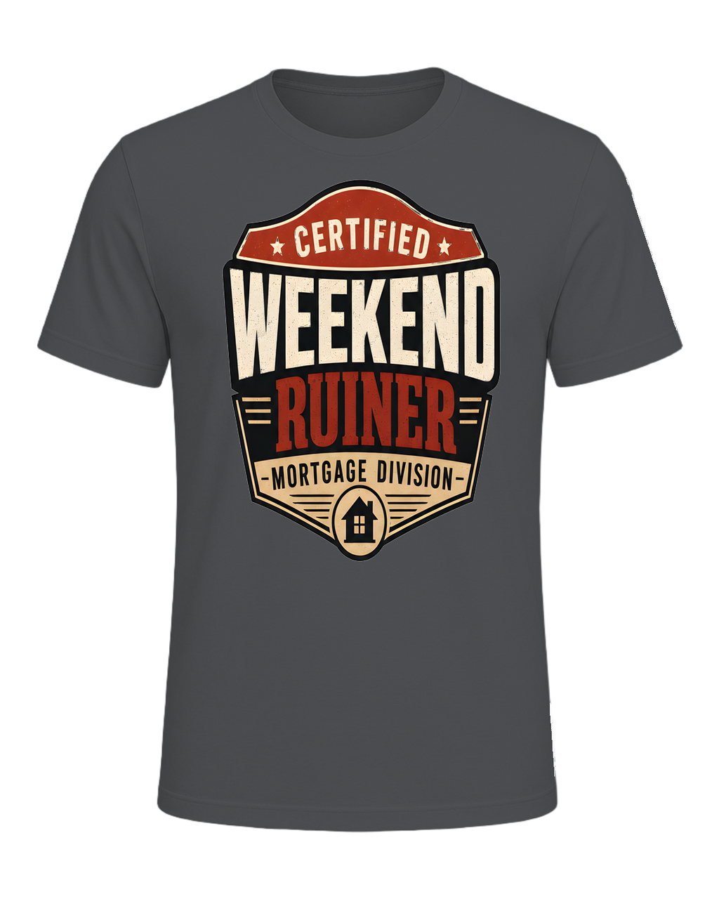 CERTIFIED WEEKEND RUINER: MORTGAGE DIVISION — Asphalt