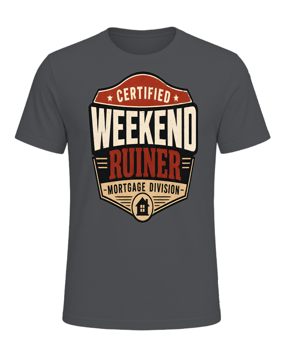 CERTIFIED WEEKEND RUINER: MORTGAGE DIVISION — Asphalt