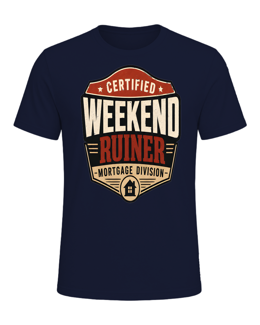 CERTIFIED WEEKEND RUINER: MORTGAGE DIVISION — Navy