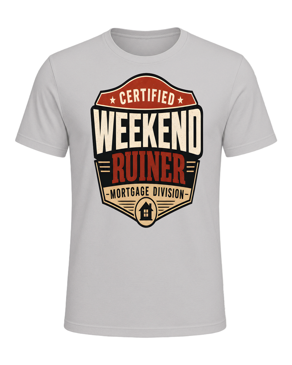 CERTIFIED WEEKEND RUINER: MORTGAGE DIVISION — Silver