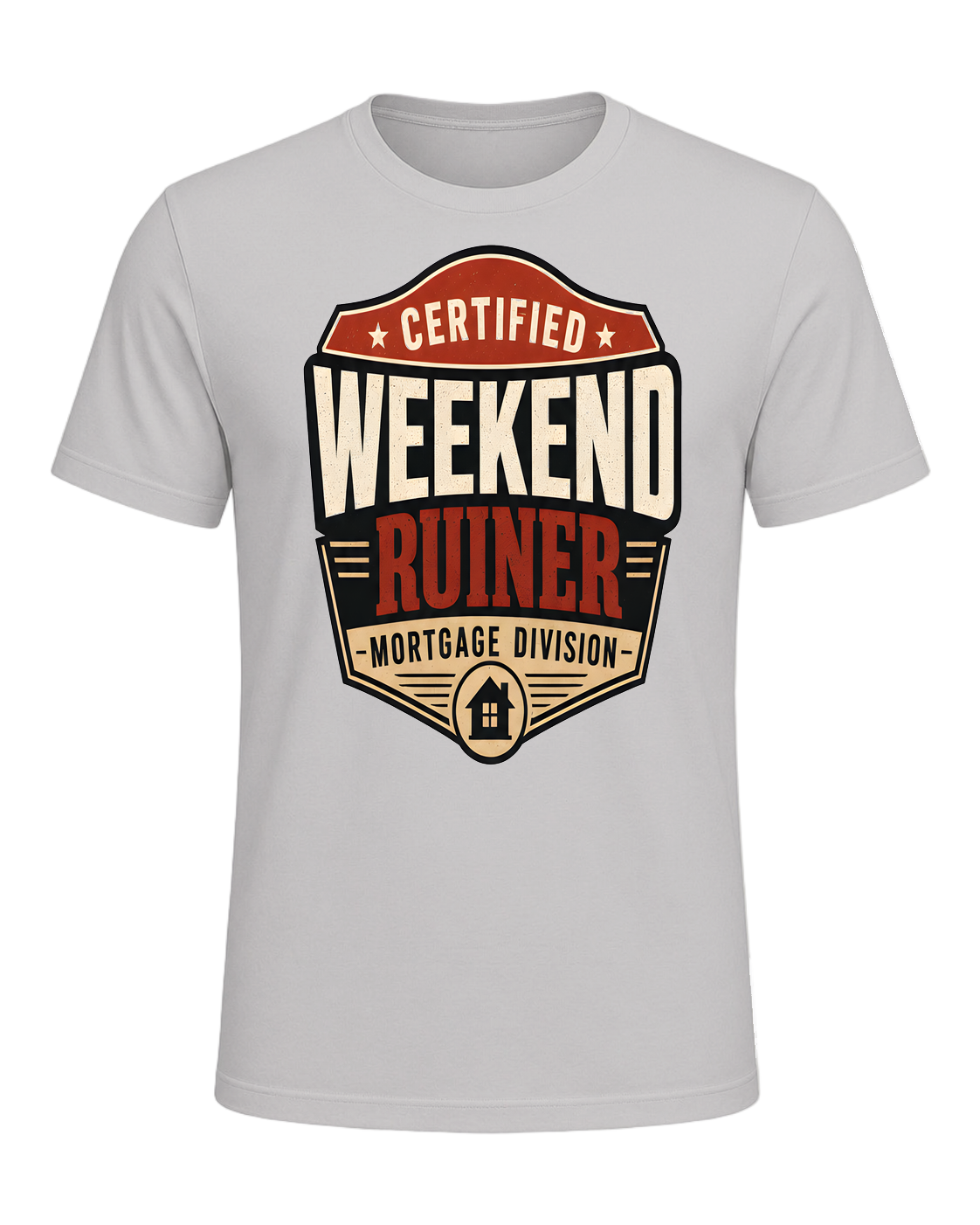 CERTIFIED WEEKEND RUINER: MORTGAGE DIVISION — Silver