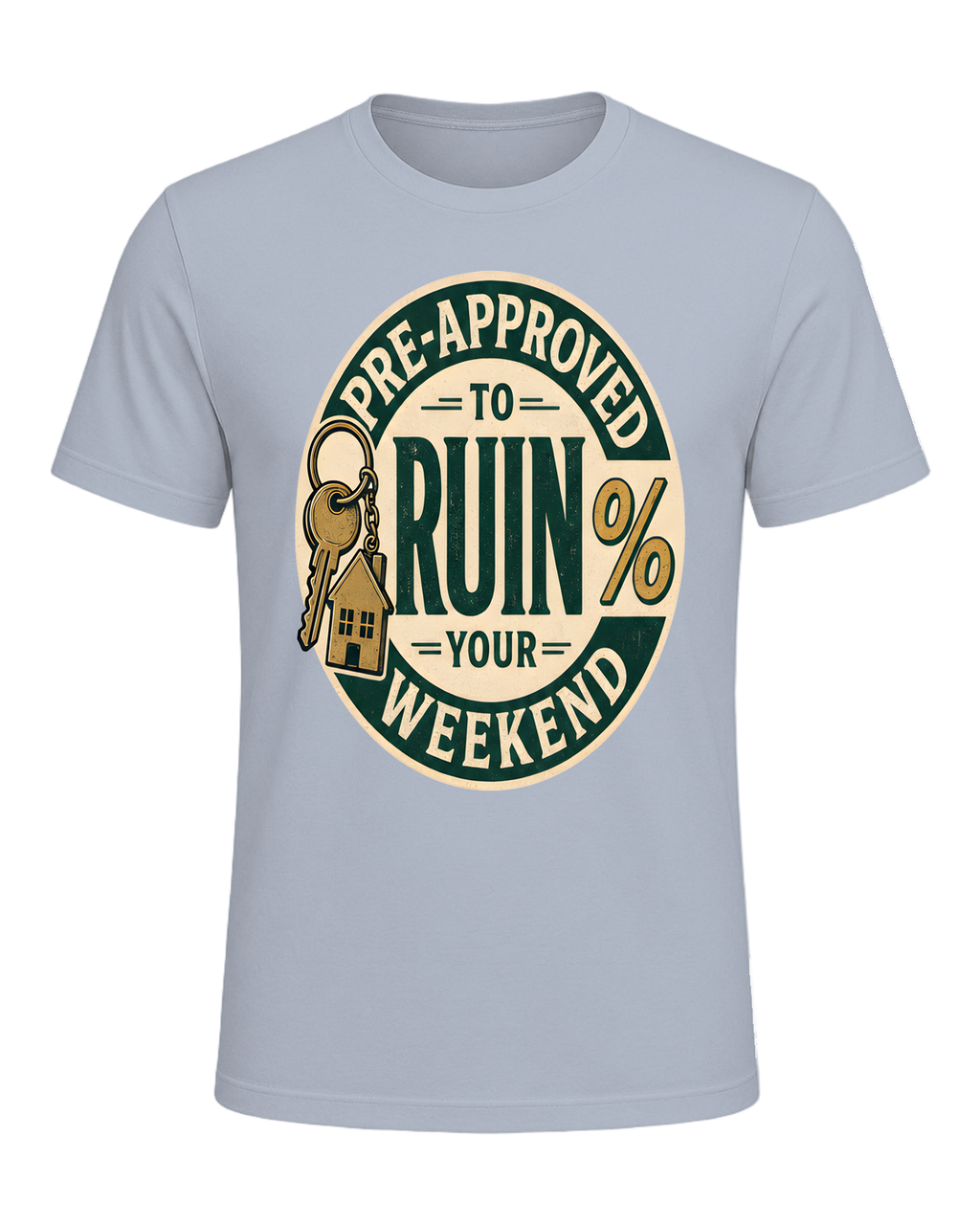 PRE-APPROVED TO RUIN YOUR WEEKEND — Light Blue