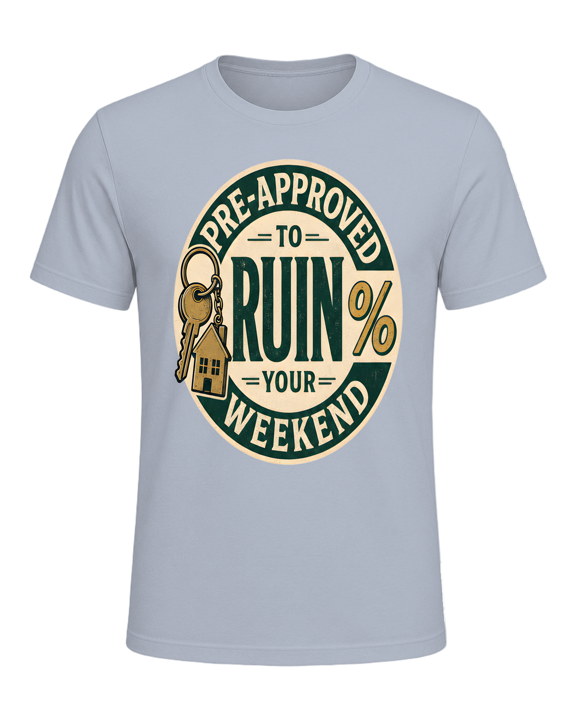 PRE-APPROVED TO RUIN YOUR WEEKEND — Light Blue