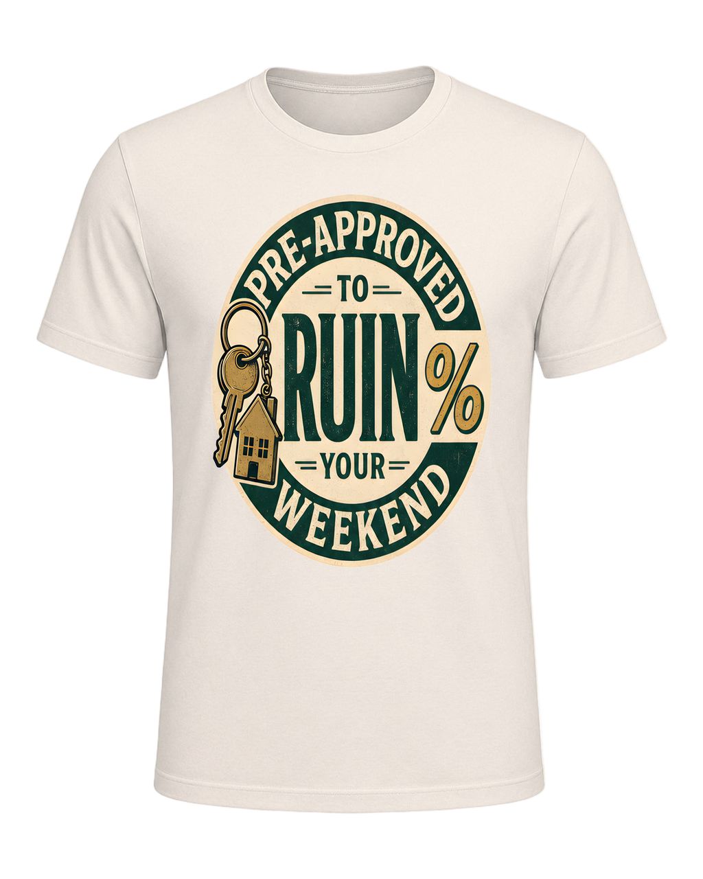 PRE-APPROVED TO RUIN YOUR WEEKEND — Natural