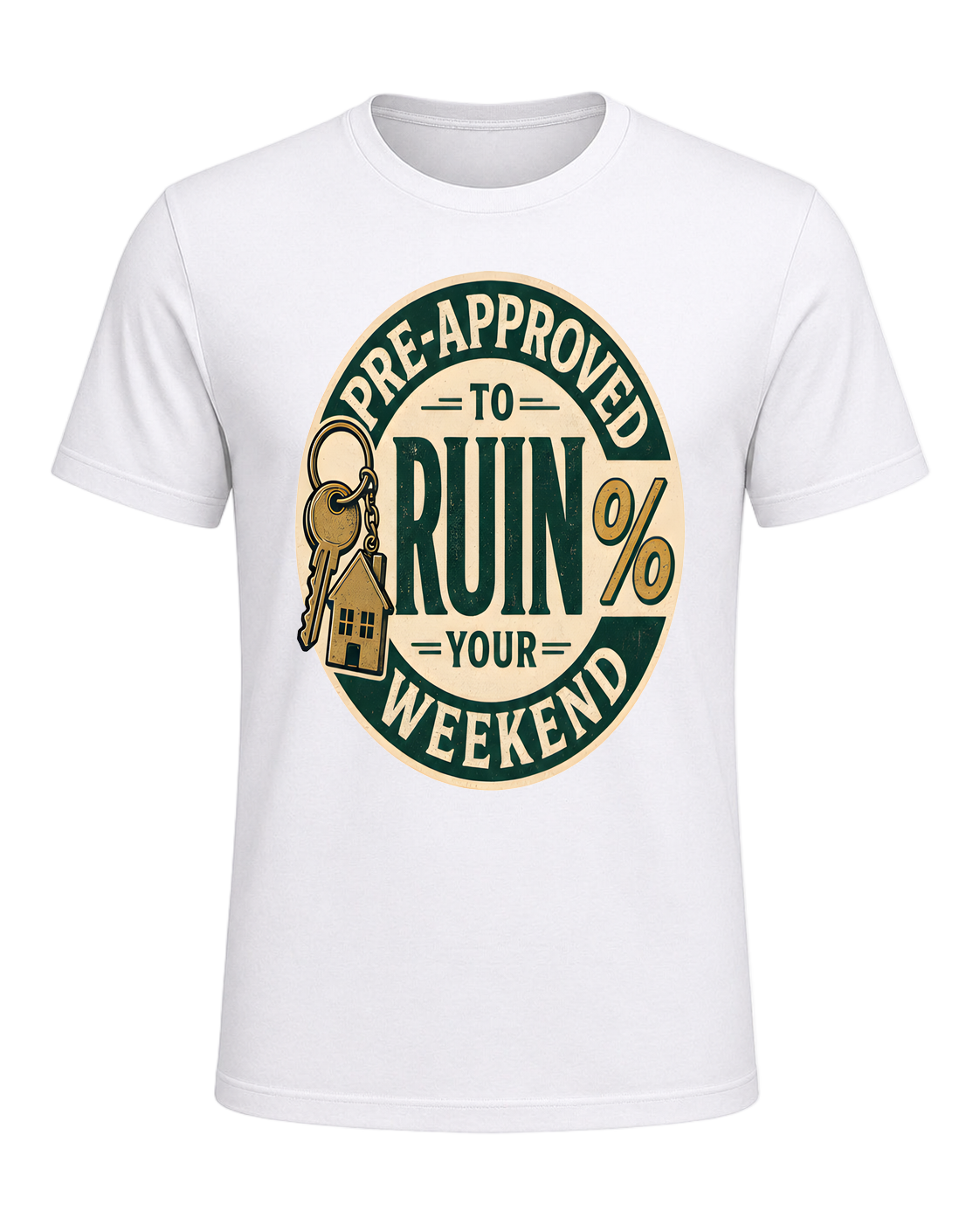 PRE-APPROVED TO RUIN YOUR WEEKEND — White