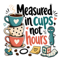 Measured in cups, not hours