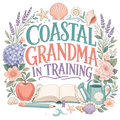 COASTAL GRANDMA IN TRAINING
