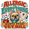 Allergic to Everything, Worth Every Vet Bill