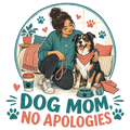 DOG MOM, NO APOLOGIES