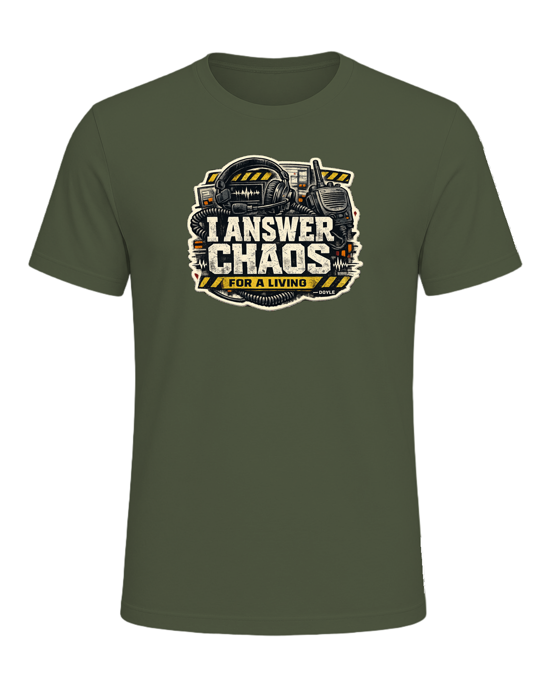 I Answer Chaos For A Living Tee — Military Green